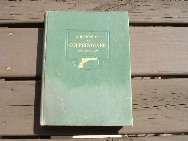 BOOK: A HISTORY OF THE COLT REVOLVER FROM 1836 TO 1940